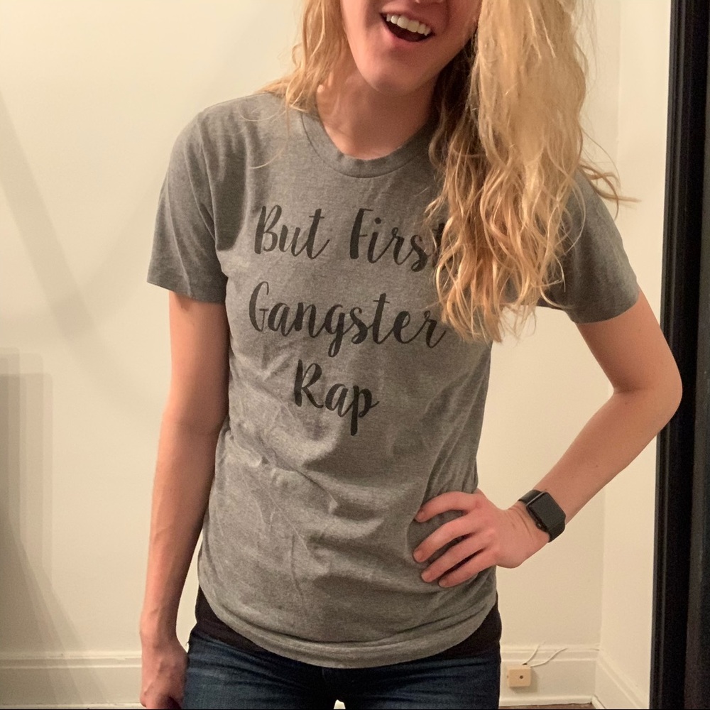 But First, Gangster Rap t-shirt